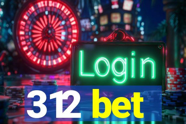 312 bet